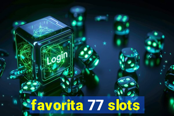 favorita 77 slots